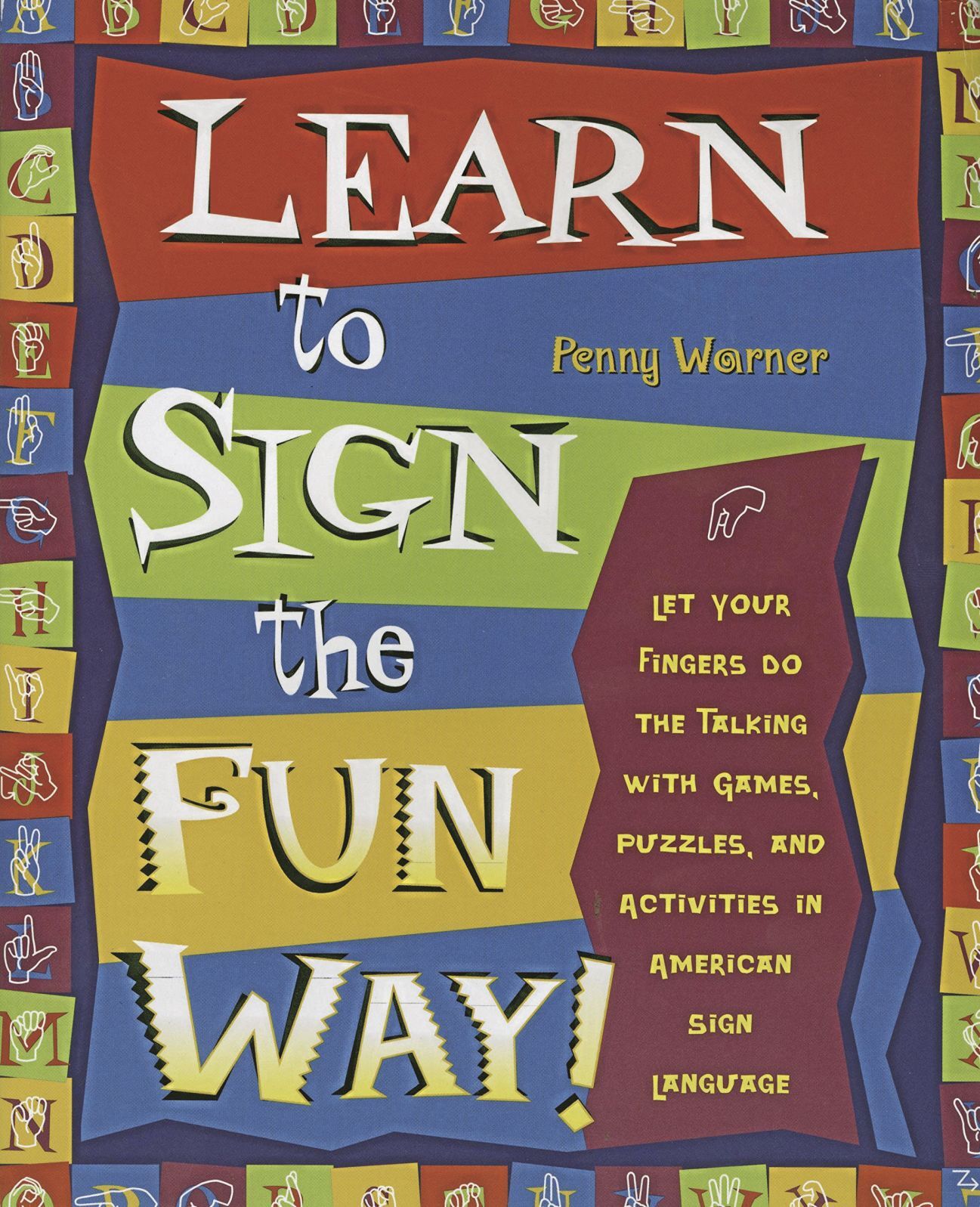 “Learn to Sign the Fun Way: Let Your Fingers Do the Talking with Games, Puzzles, and Activities in American Sign Language”